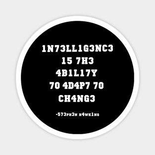 1n73ll1g3nc3 shirt Intelligence Is The Ability To Adapt To Change Magnet